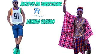 Patoto pa sweetstar 🔥🔥new song patoto pa sweetstar ft Leshao Leshao maasai