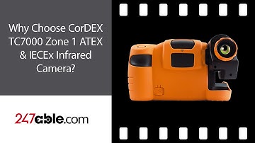Why Choose CorDEX TC7000 Intrinsically Safe Infrared Camera? | 247able.com