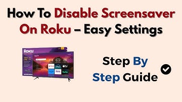 How To Disable Screensaver On Roku – Easy Settings