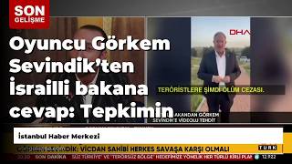 Oyuncu Görkem Sevindik’ten İsrailli Bakana Cevap: Tepkimin Arkasındayım, Zulme Karşıyım