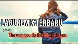 Dj Remix Terbaru || The way you do the things do you: UB40 ||🏝(OFFICIAL_MUSIC_RMXR) ||