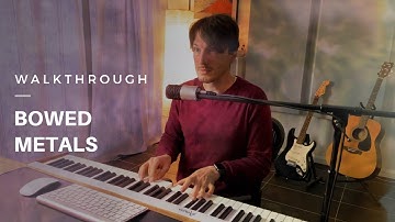 Walkthrough - Bowed Metals