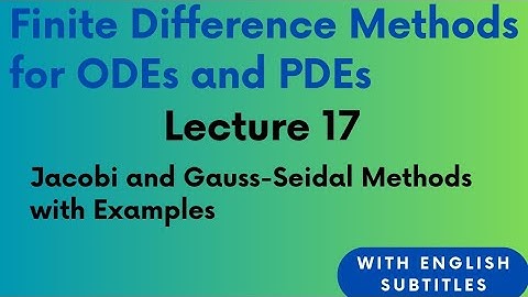 Jacobi and Gauss-Seidal Methods|| Lecture 17|| English Subtitles