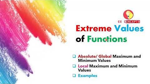 Extreme Values, Global Maximum and Minimum values, Examples of maximum and minimum values
