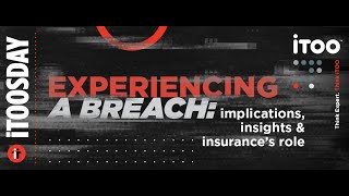 iTOOsday: Experiencing a breach implications, insights, and insurance's role