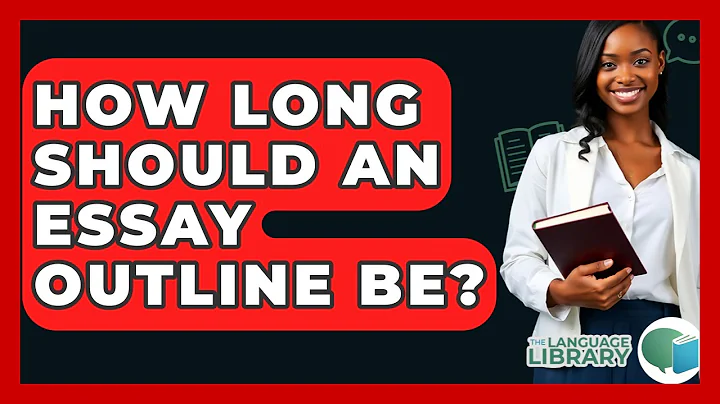 How Long Should An Essay Outline Be? - The Language Library