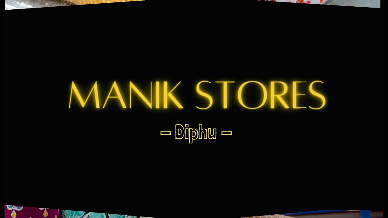 Manik Stores | DIPHU | Rediscover the love for FABRICS | 