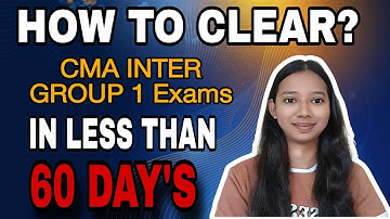 HOW TO CLEAR CMA INTER GROUP 1 EXAMS IN LESS THAN 60 DAY