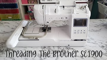 How to Thread the Brother SE1900 Sewing and Embroidery Machine Including Using the Needle Threader