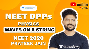 NEET 2020 DPP on Waves on a String | Physics | Prateek Jain | Unacademy Sapiens