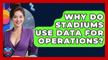 Why Do Stadiums Use Data For Operations? - Where the Fans Roar