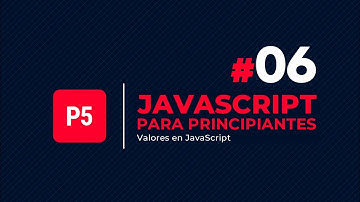 JavaScript para principiantes #6 - Valores en JavaScript