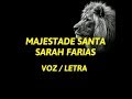 MAJESTADE SANTA - SARAH FARIAS VOZ/LETRA