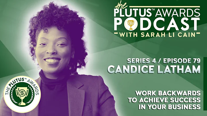 Candice Latham - Work Backwards to Achieve Success...