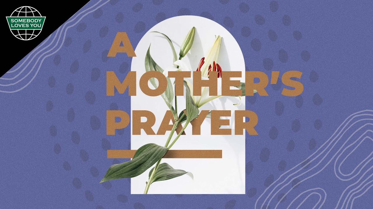 A Mother'S Prayer // Sunday Morning Services (May 8, 2022)