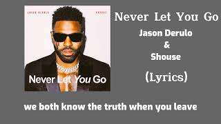 Jason Derulo & Shouse - Never Let You Go (Lyrics)
