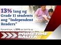 MAHIGIT 1 MILYONG GRADE 11 STUDENTS, HIRAP PA RIN SA 'READING COMPREHENSION' -- EDCOM 2