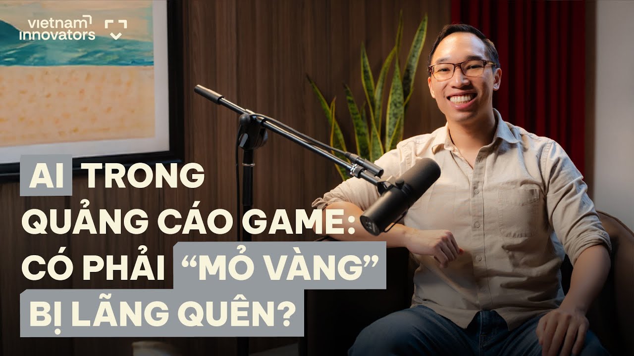 AI trong ngành quảng cáo game: Có phải mỏ vàng bị lãng quên? - Robert Huỳnh, Reforged Labs AI trong ngành quảng cáo game: Có phải mỏ vàng bị lãng quên? - Robert Huỳnh, Reforged Labs