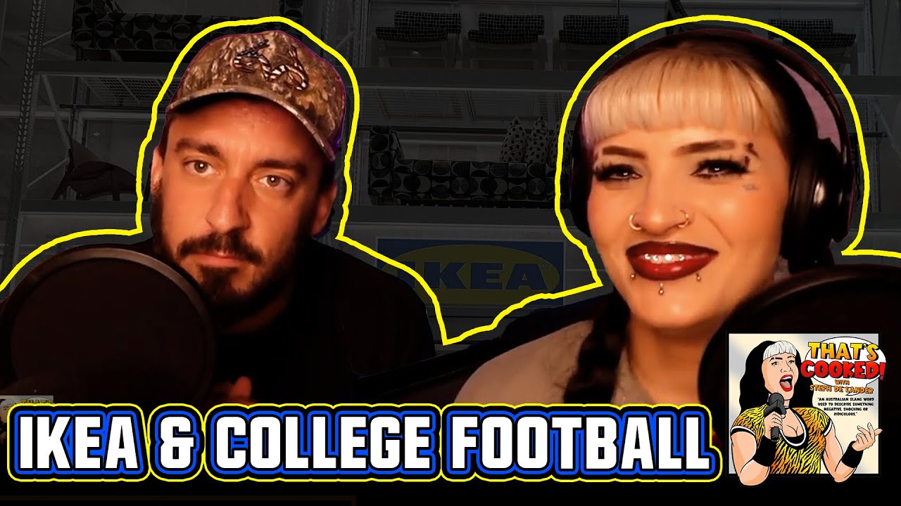 Ikea and College Football | That's Cooked with Steph De Lander Episode 25