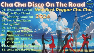 Top 100 Cha Cha Disco On The Road 2024 💖 Top Reggae Dance 2024