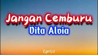 Vita Alvia - Jangan Cemburu (  Video Lirik )