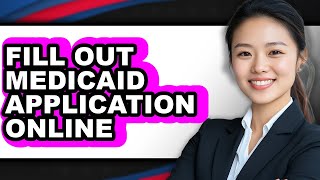 How to Fill Out Medicaid Application Online (UPDATED)