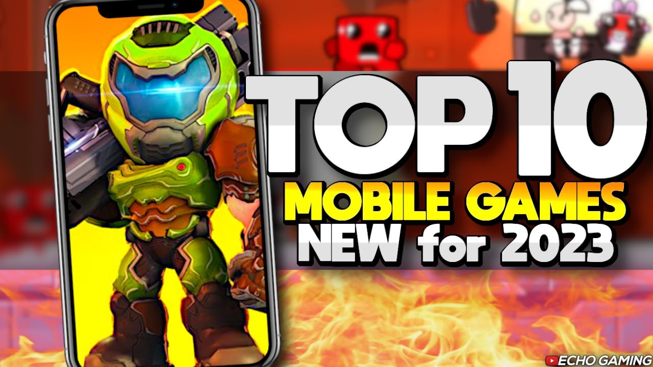 Top 10 Best New Games for Android & iOS 2023