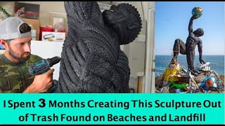 I Spent 3 Months Creating This Sculpture Out of Trash Found on Beaches and Landfills.