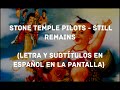 Stone Temple Pilots - Still Remains (Lyrics/Sub Español) (HD)