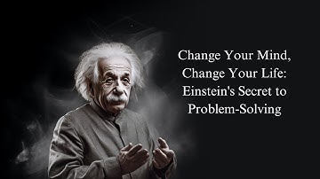 Change Your Mind, Change Your Life: Einstein