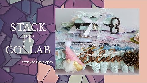 STACK IT COLLAB| Week 1| Stacked Envelopes
