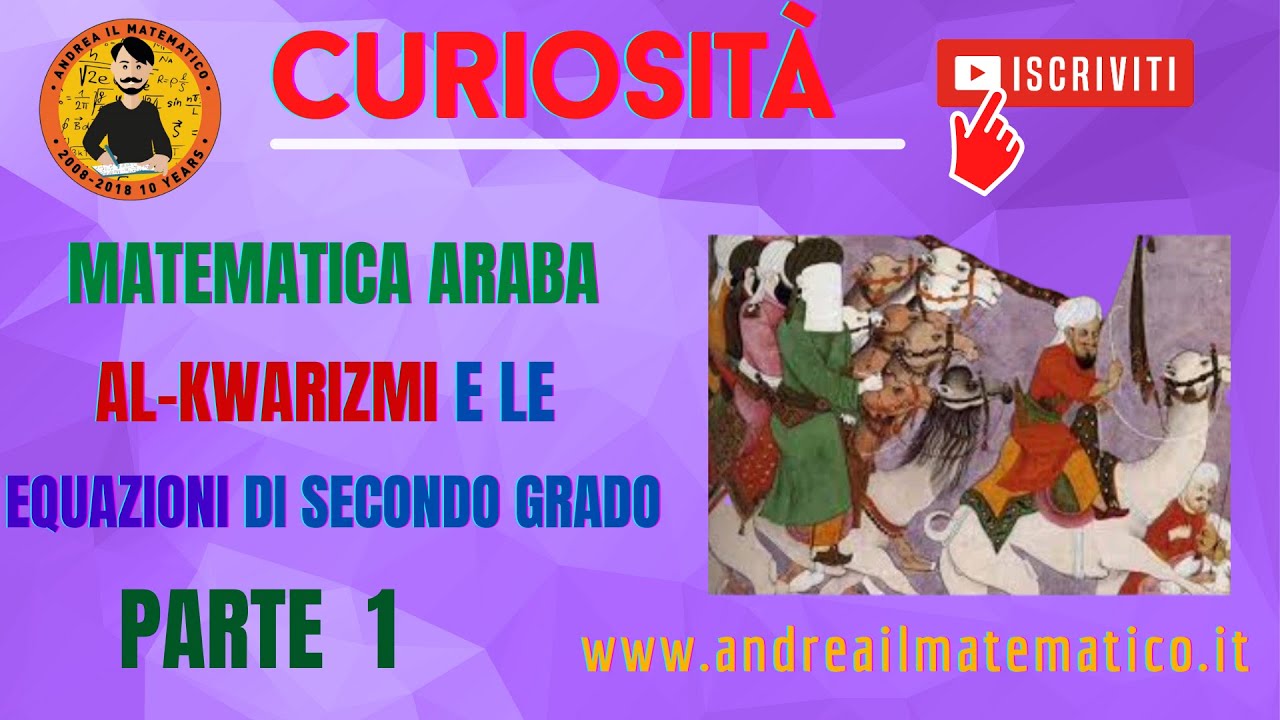 La matematatica araba - Al-Kwarizmi e le equazioni di secondo grado ...