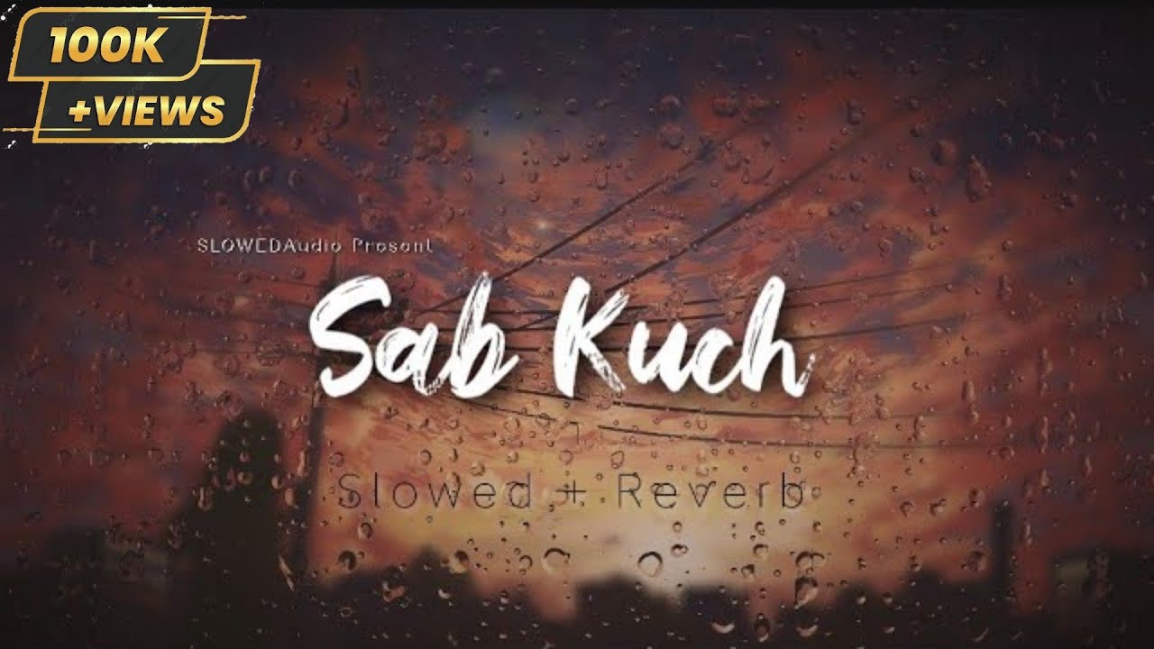 Sab kuchh [ Slowed + Reverb ] B-Praak , Jaani, SLOWEDAudio - YouTube