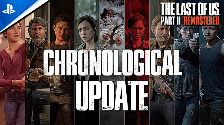 The Last of Us 2: CHRONOLOGICAL BIG UPDATE (Naughty Dog)