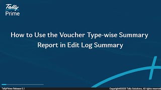 Use the Voucher Type-wise Summary Report in Edit Log Summary in TallyPrime | TallyHelp