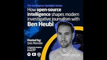 How open-source intelligence shapes modern investigative journalism with Ben Heubl