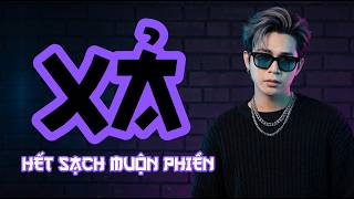 XẢ - KEN QUACH | Nhạc Nhân Quả Cực Hay Nghe Buông Bỏ Mọi Muộn Phiền