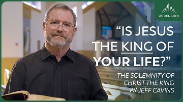 "The Kingship of Jesus" | Jeff Cavins