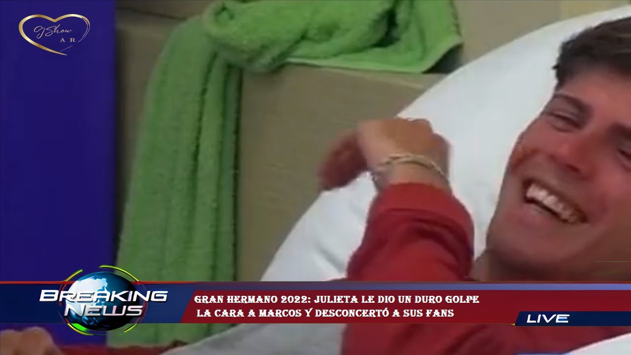 Gran Hermano 2022: Julieta le dio un duro golpe la cara a Marcos y ...