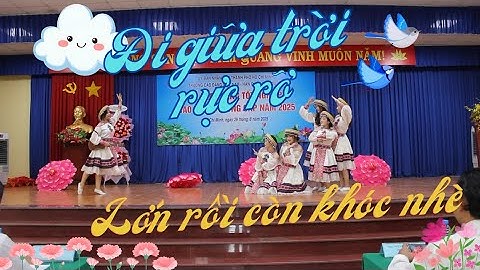 Nhảy "Mashup Đi giữa trời rực rỡ x Lớn rồi còn khóc nhè | Đội Văn nghệ Trường CĐ VN - HQ Bình Dương 