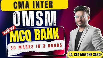 CMA Inter OM-SM - New MCQ Bank - 30 marks in 3 hours  | Mayank Saraf | #cmainteromsm #camayanksaraf