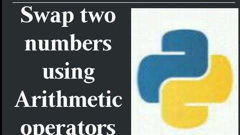 program to swap two numbers using arithmetic operators in Python.