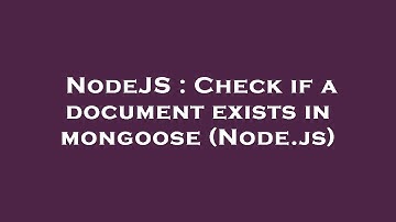 NodeJS : Check if a document exists in mongoose (Node.js)