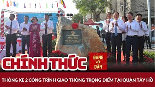 Thông xe 2 dự án giao thông quan trọng | Tin tức GIAO THÔNG