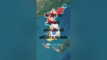 Nếu xung đột triều tiên hàn quốc xảy ra Quốc Gia Nào bị ảnh hưởng? #shorts #khampha #dialy #history