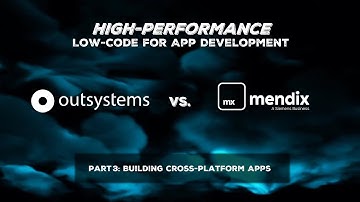 OutSystems vs. Mendix - Building Cross-Platform Apps