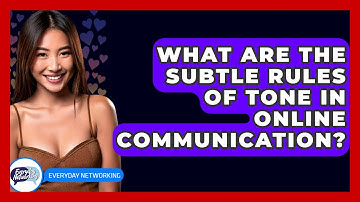 What Are The Subtle Rules Of Tone In Online Communication? - Everyday-Networking