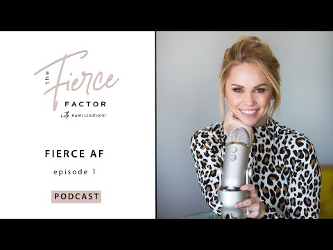 Fierce AF The Fierce Factor Podcast With Kaeli Lindholm Episode 1