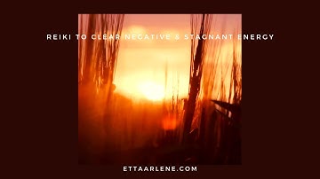 Reiki To Clear Negative And Stagnant Energy