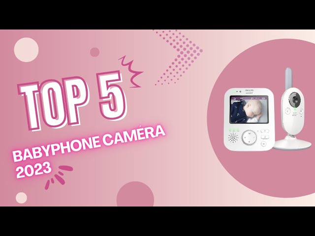Quel babyphone vidéo en 2021 - top 4 & meilleurs comparatifs visiophone bebe  - Choisir quelque chose facilement